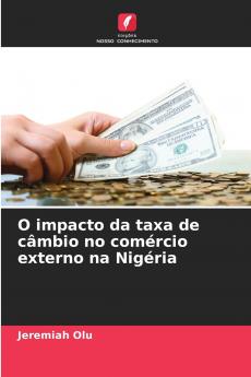 O impacto da taxa de câmbio no comércio externo na Nigéria