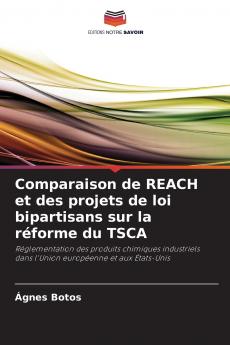 Comparaison de REACH et des projets de loi bipartisans sur la réforme du TSCA