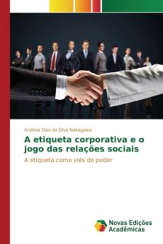A etiqueta corporativa e o jogo das relações sociais
