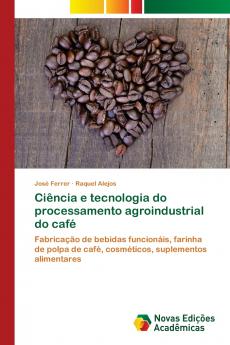 Ciência e tecnologia do processamento agroindustrial do café