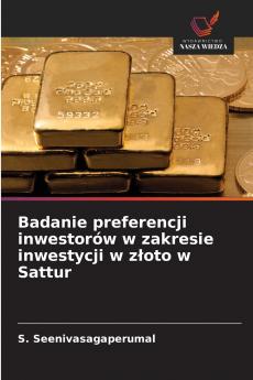 Badanie preferencji inwestorów w zakresie inwestycji w złoto w Sattur