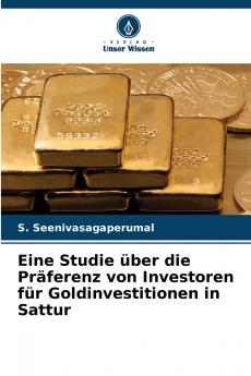 Eine Studie über die Präferenz von Investoren für Goldinvestitionen in Sattur