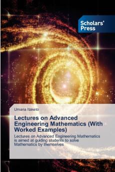 Lectures on Advanced Engineering Mathematics (With Worked Examples)