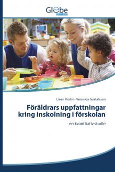 Föräldrars uppfattningar kring inskolning i förskolan