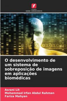 O desenvolvimento de um sistema de sobreposição de imagens em aplicações biomédicas