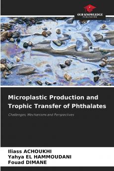 Microplastic Production and Trophic Transfer of Phthalates