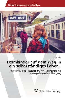 Heimkinder auf dem Weg in ein selbstständiges Leben -