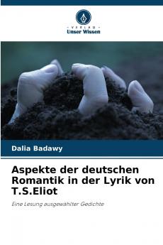 Aspekte der deutschen Romantik in der Lyrik von T.S.Eliot