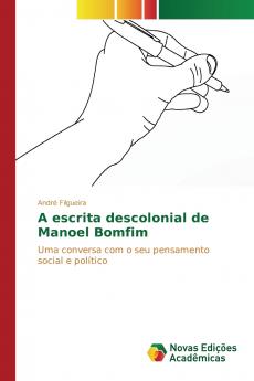 A escrita descolonial de Manoel Bomfim