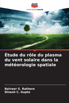 Étude du rôle du plasma du vent solaire dans la météorologie spatiale