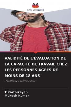 VALIDITÉ DE L'ÉVALUATION DE LA CAPACITÉ DE TRAVAIL CHEZ LES PERSONNES ÂGÉES DE MOINS DE 18 ANS