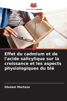 Effet du cadmium et de l'acide salicylique sur la croissance et les aspects physiologiques du blé
