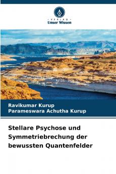 Stellare Psychose und Symmetriebrechung der bewussten Quantenfelder