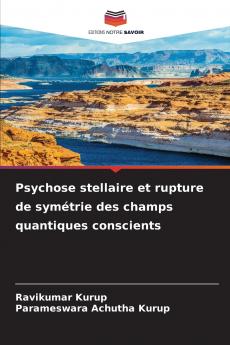 Psychose stellaire et rupture de symétrie des champs quantiques conscients