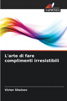 L'arte di fare complimenti irresistibili