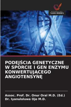PODEJŚCIA GENETYCZNE W SPORCIE I GEN ENZYMU KONWERTUJĄCEGO ANGIOTENSYNĘ
