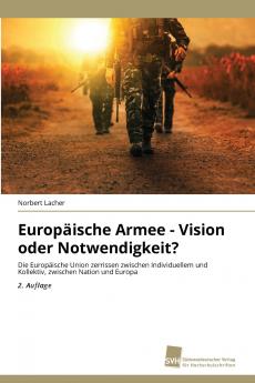 Europäische Armee - Vision oder Notwendigkeit?