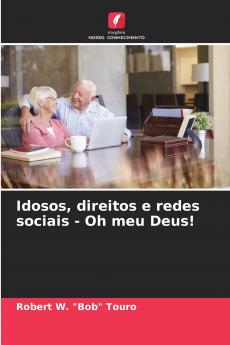 Idosos direitos e redes sociais - Oh meu Deus!