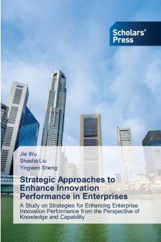 Strategic Approaches to Enhance Innovation Performance in Enterprises