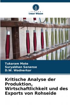 Kritische Analyse der Produktion Wirtschaftlichkeit und des Exports von Rohseide