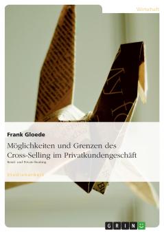 Möglichkeiten und Grenzen des Cross-Selling im Privatkundengeschäft