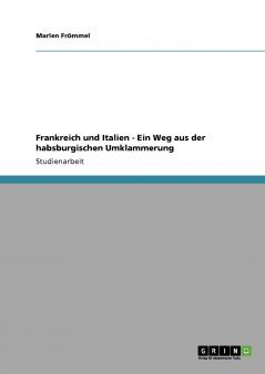 Frankreich und Italien - Ein Weg aus der habsburgischen Umklammerung
