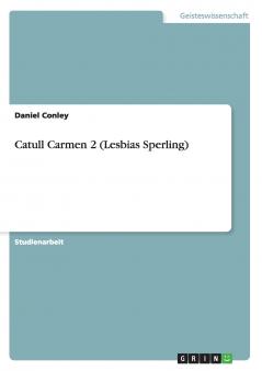 Catull Carmen 2 (Lesbias Sperling)
