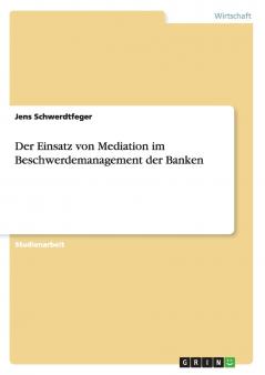 Der Einsatz von Mediation im Beschwerdemanagement der Banken