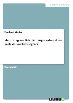 Mentoring am Beispiel junger Arbeitsloser nach der Ausbildungszeit