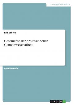 Geschichte der professionellen Gemeinwesenarbeit