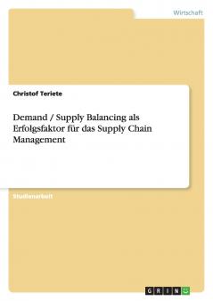 Demand / Supply Balancing als Erfolgsfaktor für das Supply Chain Management