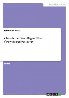 Chemische Grundlagen. Eine Überblicksdarstellung