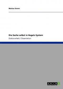 Die Sache selbst in Hegels System