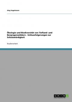 Ökologie und Biodiversität von Tiefland- und Bergregenwäldern - Schlussfolgerungen zur Schutzwürdigkeit