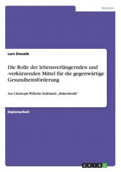 Die Rolle der lebensverlängernden und -verkürzenden Mittel für die gegenwärtige Gesundheitsförderung