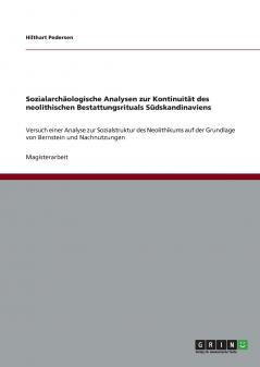 Sozialarchäologische Analysen zur Kontinuität des neolithischen Bestattungsrituals Südskandinaviens
