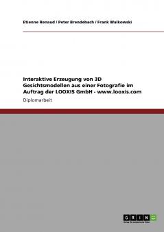 Interaktive Erzeugung von 3D Gesichtsmodellen aus einer Fotografie im Auftrag der LOOXIS GmbH - www.looxis.com
