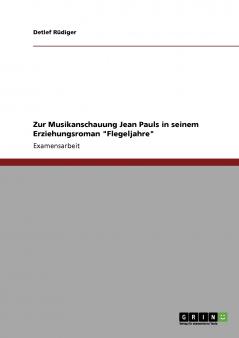 Zur Musikanschauung Jean Pauls in seinem Erziehungsroman Flegeljahre