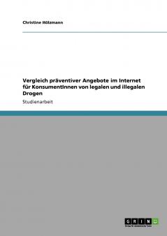 Vergleich präventiver Angebote im Internet für KonsumentInnen von legalen und illegalen Drogen