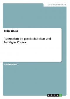 Vaterschaft im geschichtlichen und heutigen Kontext