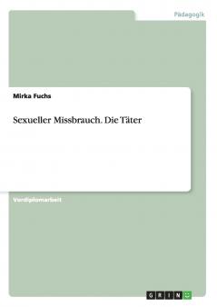 Sexueller Missbrauch. Die Täter