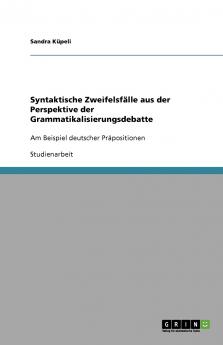 Syntaktische Zweifelsfälle aus der Perspektive der Grammatikalisierungsdebatte