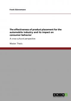 The effectiveness of product placement for the automobile industry and its impact on consumer behavior