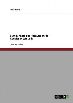 Zum Einsatz der Posaune in der Renaissancemusik