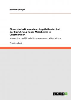 Einsetzbarkeit von eLearning-Methoden bei der Einführung neuer Mitarbeiter in Unternehmen