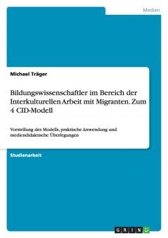 Bildungswissenschaftler im Bereich der Interkulturellen Arbeit mit Migranten. Zum 4 CID-Modell