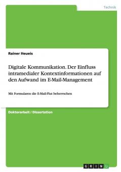 Digitale Kommunikation. Der Einfluss intramedialer Kontextinformationen auf den Aufwand im E-Mail-Management