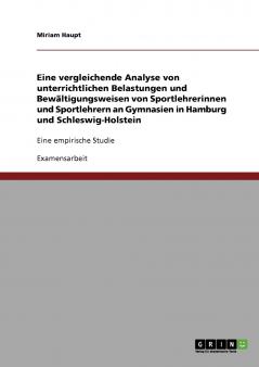 Eine vergleichende Analyse von unterrichtlichen Belastungen und Bewältigungsweisen von Sportlehrerinnen und Sportlehrern an Gymnasien in Hamburg und Schleswig-Holstein