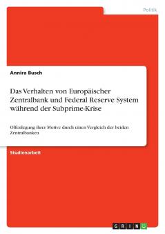Das Verhalten von Europäischer Zentralbank und Federal Reserve System während der Subprime-Krise