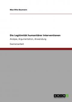 Die Legitimität humanitärer Interventionen: Analyse, Argumentation, Anwendung (German Edition)